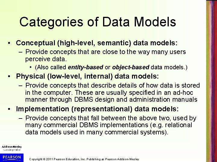 Categories of Data Models • Conceptual (high-level, semantic) data models: – Provide concepts that