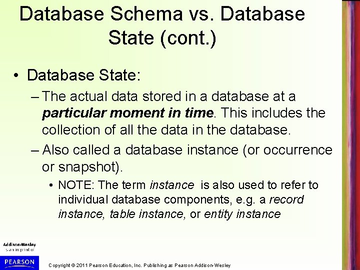 Database Schema vs. Database State (cont. ) • Database State: – The actual data