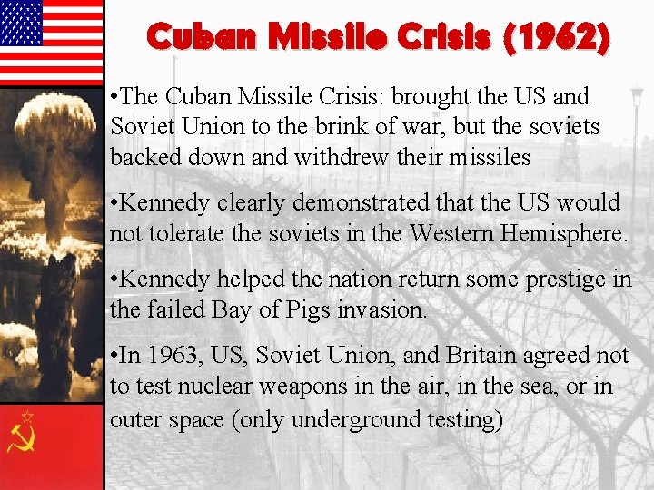 Cuban Missile Crisis (1962) • The Cuban Missile Crisis: brought the US and Soviet Cuban Missile Crisis (1962) • The Cuban Missile Crisis: brought the US and Soviet