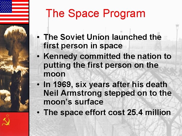 The Space Program • The Soviet Union launched the first person in space • The Space Program • The Soviet Union launched the first person in space •