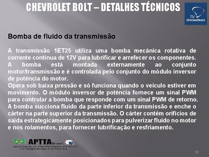 CHEVROLET BOLT – DETALHES TÉCNICOS Bomba de fluido da transmissão A transmissão 1 ET