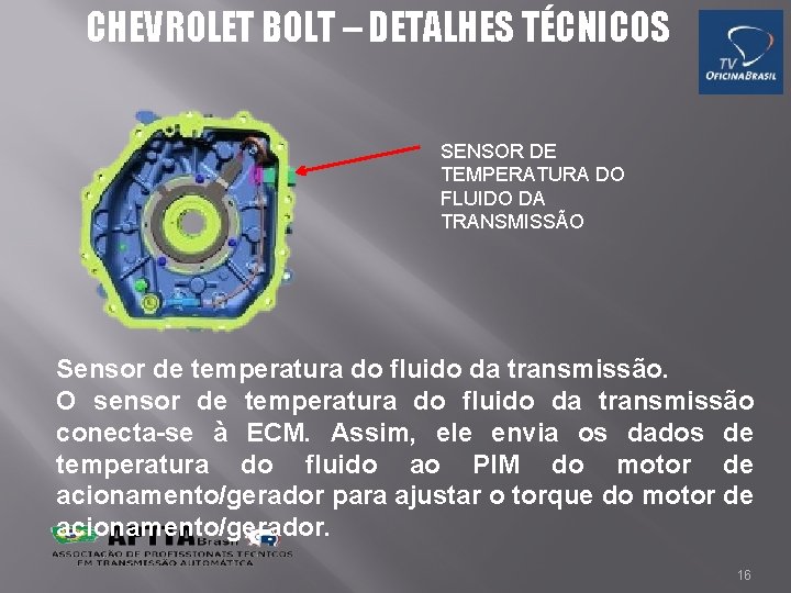 CHEVROLET BOLT – DETALHES TÉCNICOS SENSOR DE TEMPERATURA DO FLUIDO DA TRANSMISSÃO Sensor de