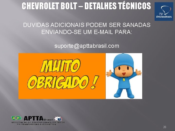 CHEVROLET BOLT – DETALHES TÉCNICOS DUVIDAS ADICIONAIS PODEM SER SANADAS ENVIANDO-SE UM E-MAIL PARA: