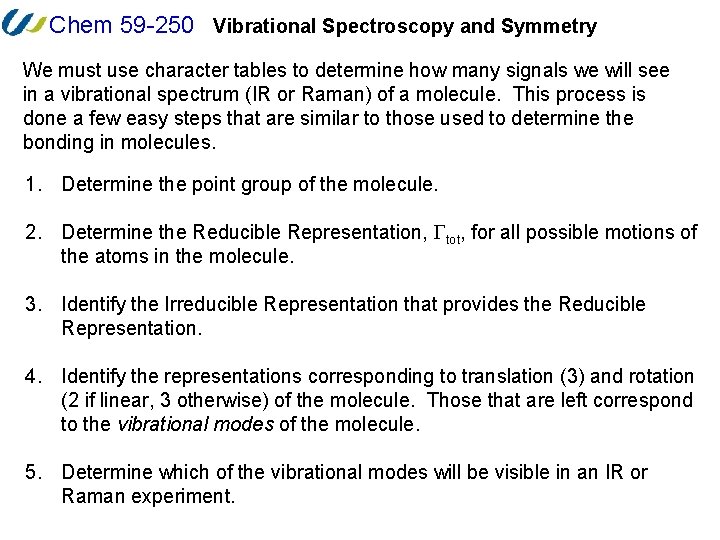 Chem 59 -250 Vibrational Spectroscopy and Symmetry We must use character tables to determine