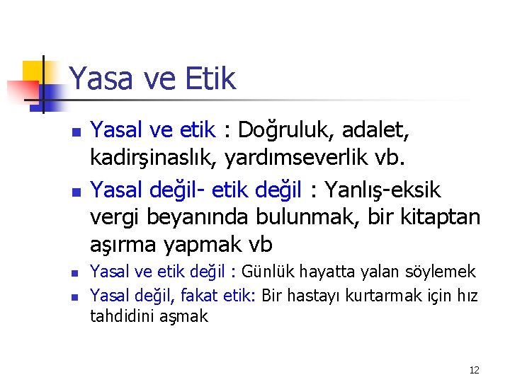 Yasa ve Etik n n Yasal ve etik : Doğruluk, adalet, kadirşinaslık, yardımseverlik vb.