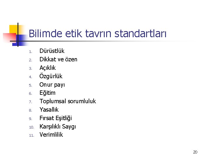 Bilimde etik tavrın standartları 1. 2. 3. 4. 5. 6. 7. 8. 9. 10.