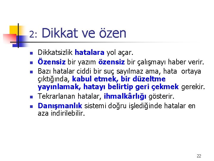 2: n n n Dikkat ve özen Dikkatsizlik hatalara yol açar. Özensiz bir yazım