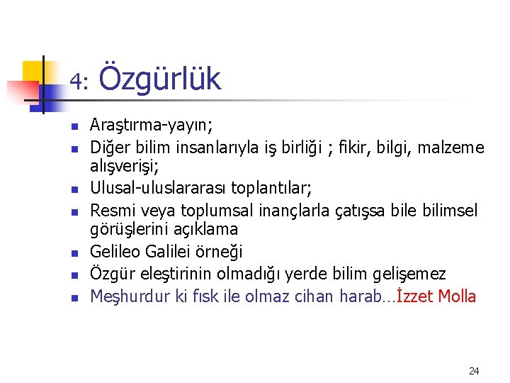 4: n n n n Özgürlük Araştırma-yayın; Diğer bilim insanlarıyla iş birliği ; fikir,