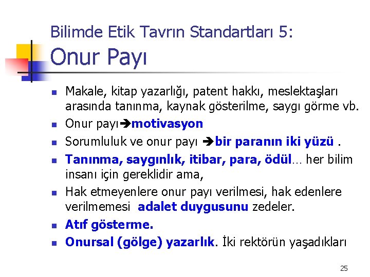 Bilimde Etik Tavrın Standartları 5: Onur Payı n n n n Makale, kitap yazarlığı,