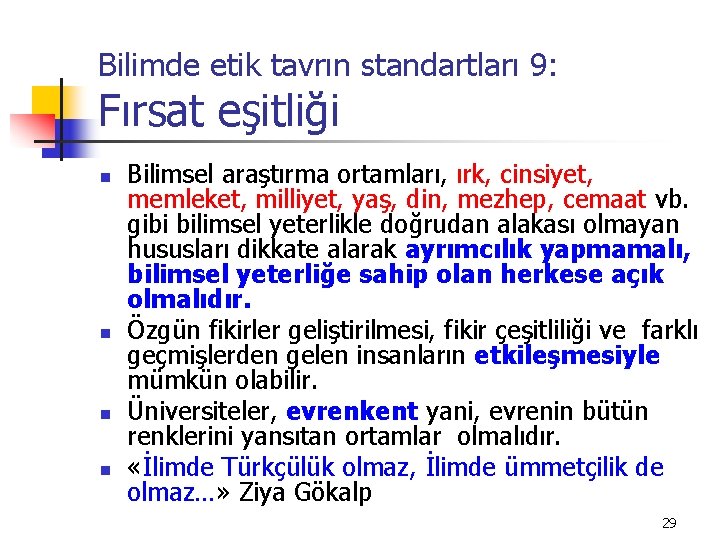 Bilimde etik tavrın standartları 9: Fırsat eşitliği n n Bilimsel araştırma ortamları, ırk, cinsiyet,