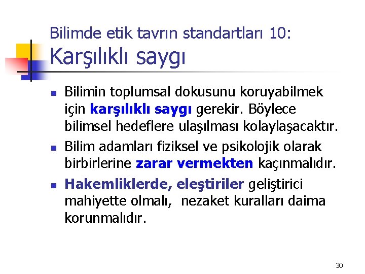 Bilimde etik tavrın standartları 10: Karşılıklı saygı n n n Bilimin toplumsal dokusunu koruyabilmek