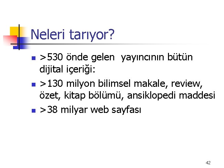 Neleri tarıyor? n n n >530 önde gelen yayıncının bütün dijital içeriği: >130 milyon