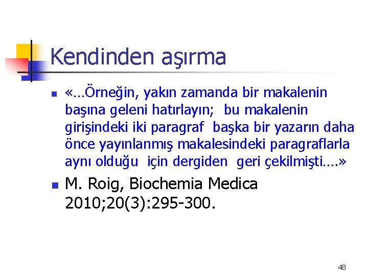 Kendinden aşırma n n «…Örneğin, yakın zamanda bir makalenin başına geleni hatırlayın; bu makalenin