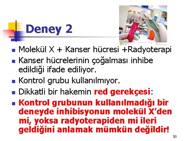 Deney 2 n n n Molekül X + Kanser hücresi +Radyoterapi Kanser hücrelerinin çoğalması