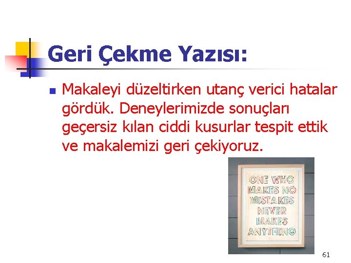 Geri Çekme Yazısı: n Makaleyi düzeltirken utanç verici hatalar gördük. Deneylerimizde sonuçları geçersiz kılan