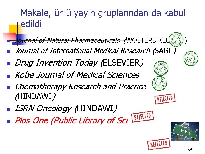 Makale, ünlü yayın gruplarından da kabul edildi n n Journal of Natural Pharmaceuticals (WOLTERS