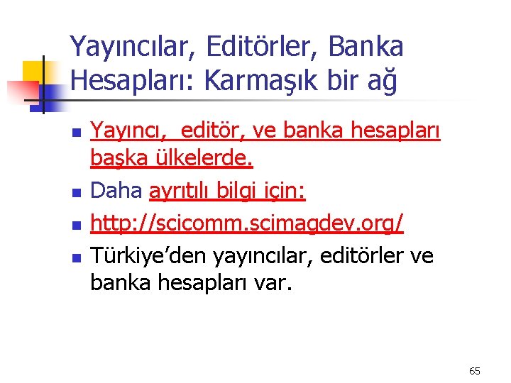 Yayıncılar, Editörler, Banka Hesapları: Karmaşık bir ağ n n Yayıncı, editör, ve banka hesapları