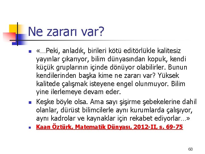 Ne zararı var? n n n «…Peki, anladık, birileri kötü editörlükle kalitesiz yayınlar çıkarıyor,