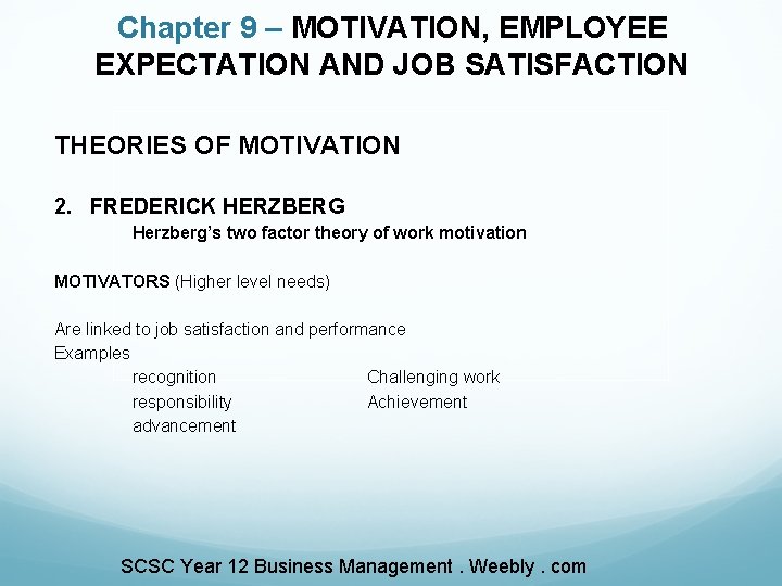 Chapter 9 – MOTIVATION, EMPLOYEE EXPECTATION AND JOB SATISFACTION THEORIES OF MOTIVATION 2. FREDERICK