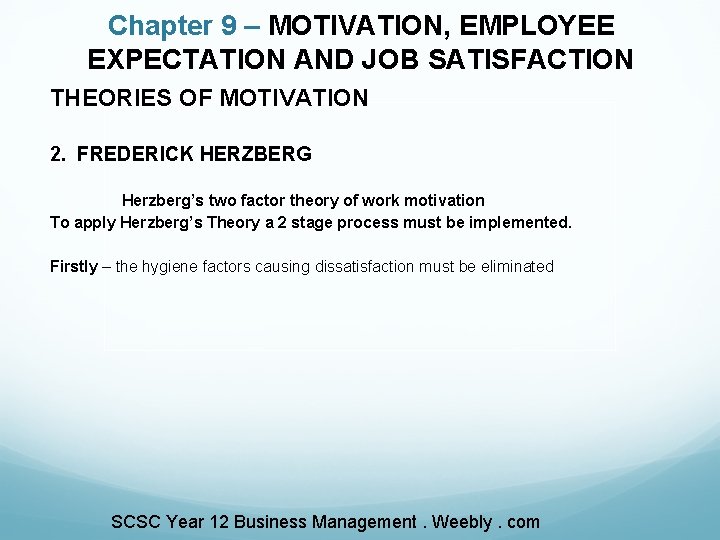 Chapter 9 – MOTIVATION, EMPLOYEE EXPECTATION AND JOB SATISFACTION THEORIES OF MOTIVATION 2. FREDERICK