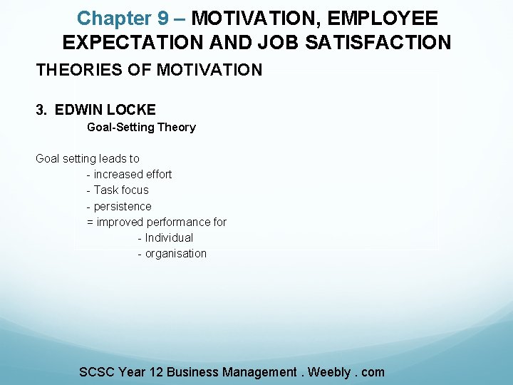 Chapter 9 – MOTIVATION, EMPLOYEE EXPECTATION AND JOB SATISFACTION THEORIES OF MOTIVATION 3. EDWIN