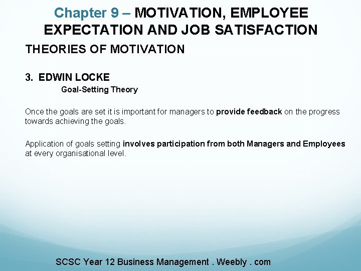 Chapter 9 – MOTIVATION, EMPLOYEE EXPECTATION AND JOB SATISFACTION THEORIES OF MOTIVATION 3. EDWIN