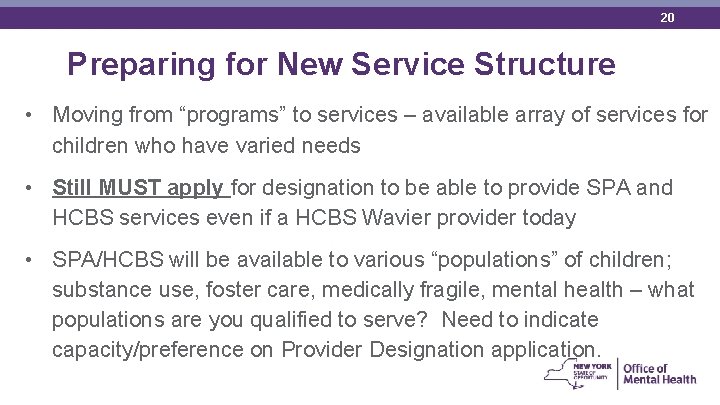 20 Preparing for New Service Structure • Moving from “programs” to services – available