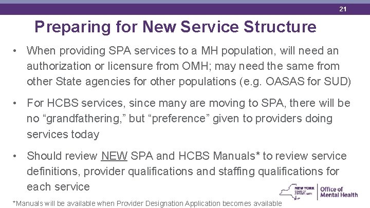 21 Preparing for New Service Structure • When providing SPA services to a MH