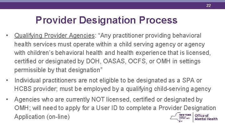 22 Provider Designation Process • Qualifying Provider Agencies: “Any practitioner providing behavioral health services
