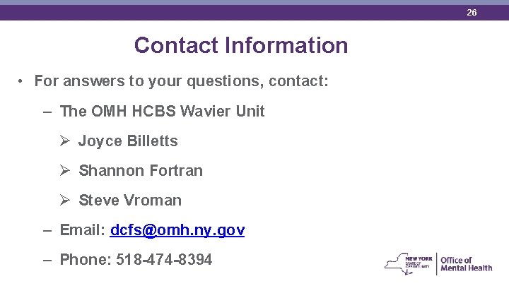 26 Contact Information • For answers to your questions, contact: – The OMH HCBS