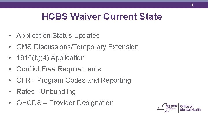 3 HCBS Waiver Current State • Application Status Updates • CMS Discussions/Temporary Extension •