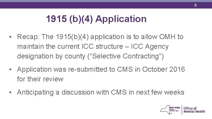 5 1915 (b)(4) Application • Recap: The 1915(b)(4) application is to allow OMH to