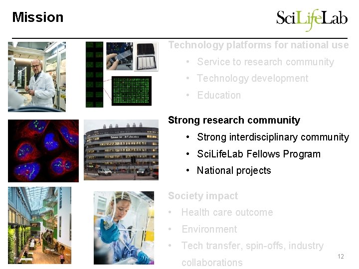 Mission Technology platforms for national use • Service to research community • Technology development