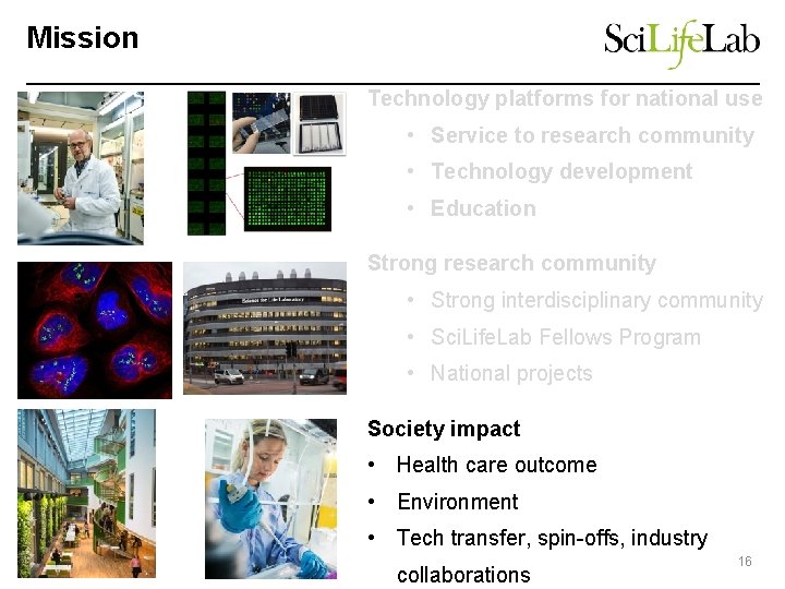 Mission Technology platforms for national use • Service to research community • Technology development