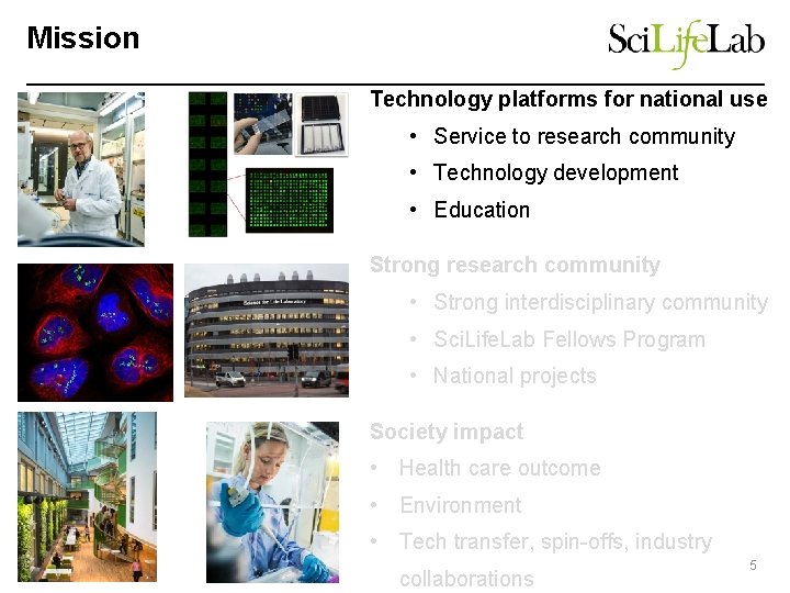 Mission Technology platforms for national use • Service to research community • Technology development