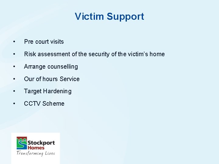 Victim Support • Pre court visits • Risk assessment of the security of the