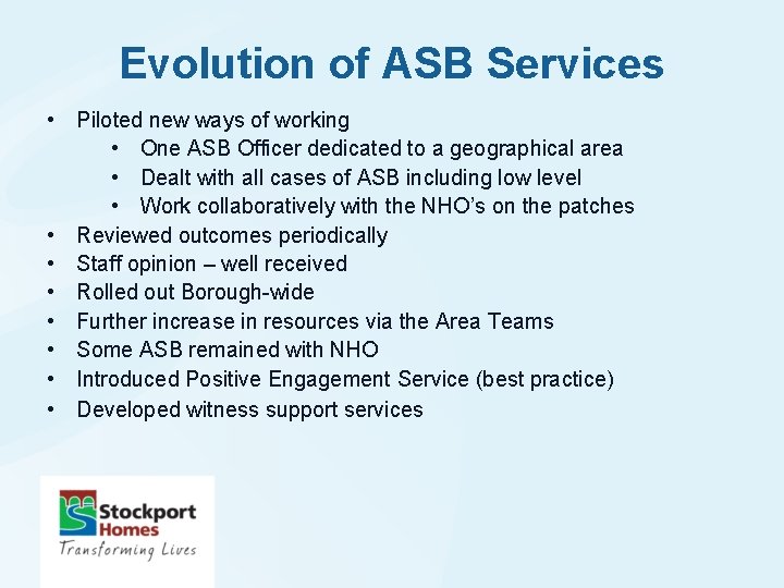 Evolution of ASB Services • Piloted new ways of working • One ASB Officer