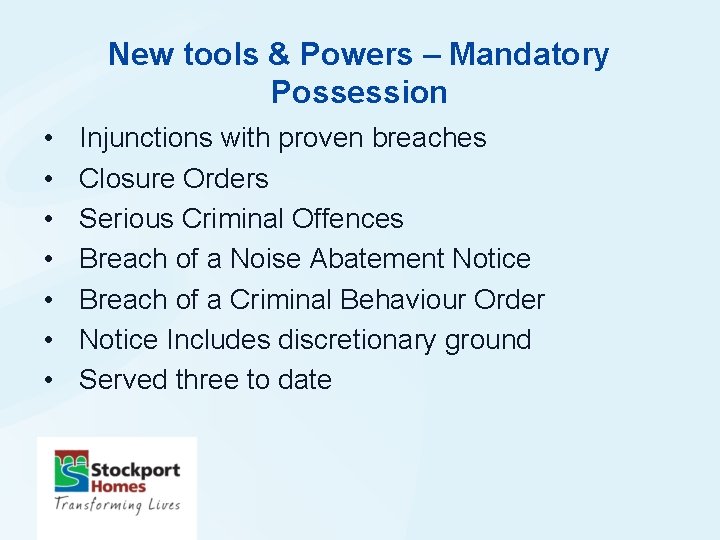New tools & Powers – Mandatory Possession • • Injunctions with proven breaches Closure