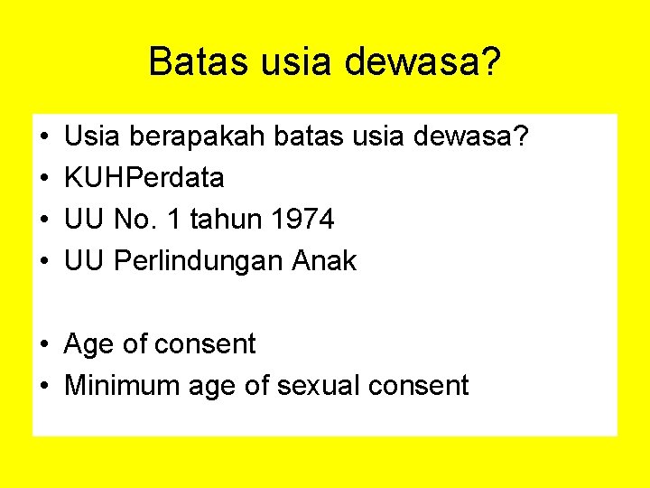 Batas usia dewasa? • • Usia berapakah batas usia dewasa? KUHPerdata UU No. 1