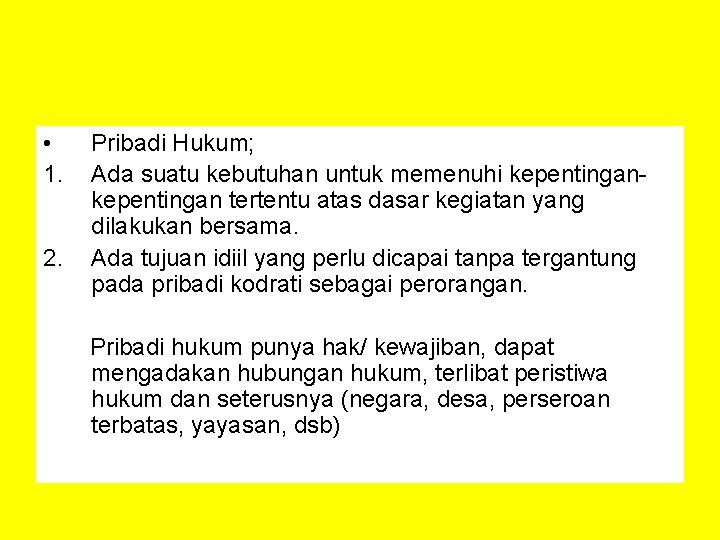  • 1. 2. Pribadi Hukum; Ada suatu kebutuhan untuk memenuhi kepentingan tertentu atas