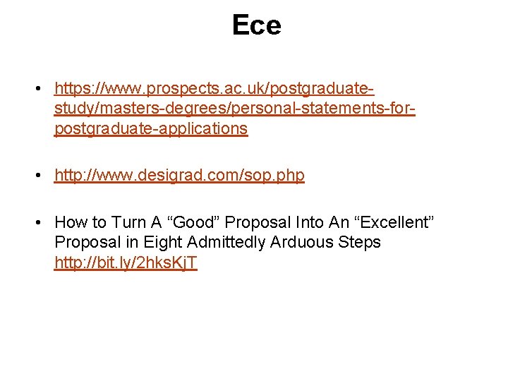 Есе • https: //www. prospects. ac. uk/postgraduatestudy/masters-degrees/personal-statements-forpostgraduate-applications • http: //www. desigrad. com/sop. php •