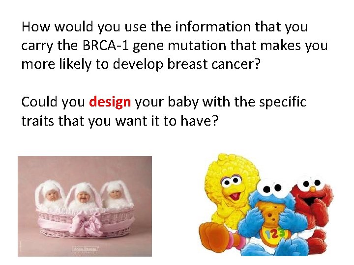 How would you use the information that you carry the BRCA-1 gene mutation that