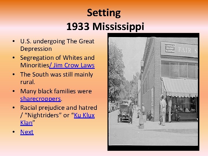 Setting 1933 Mississippi • U. S. undergoing The Great Depression • Segregation of Whites