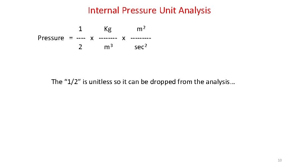 Internal Pressure Unit Analysis 1 Kg m 2 Pressure = ---- x --------2 m