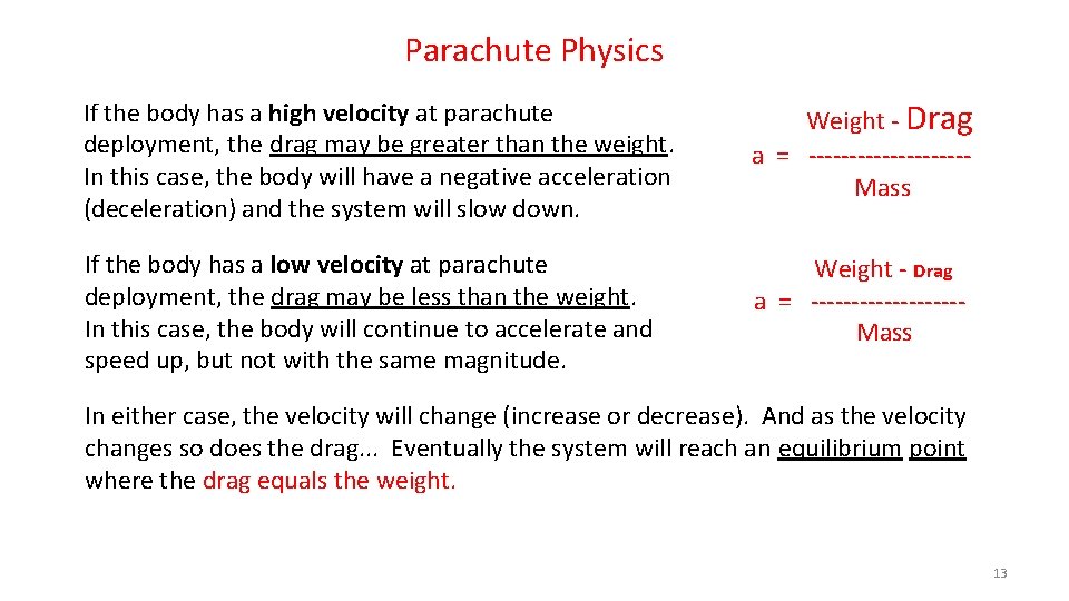 Parachute Physics If the body has a high velocity at parachute deployment, the drag