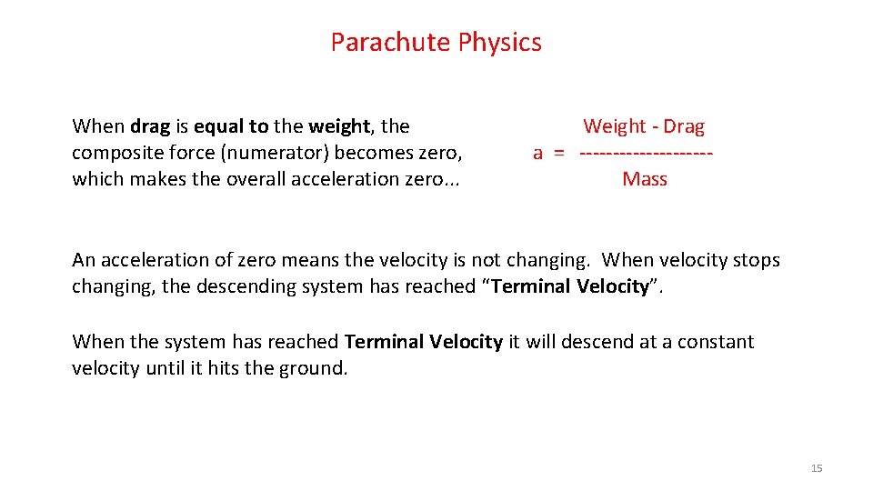 Parachute Physics When drag is equal to the weight, the composite force (numerator) becomes