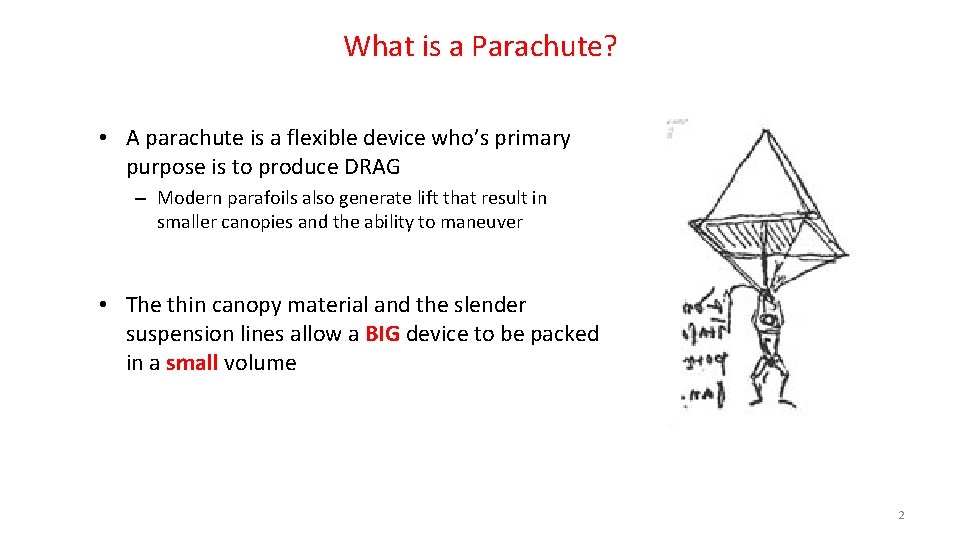What is a Parachute? • A parachute is a flexible device who’s primary purpose