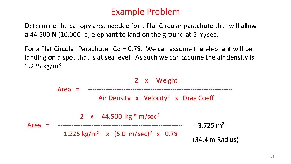 Example Problem Determine the canopy area needed for a Flat Circular parachute that will