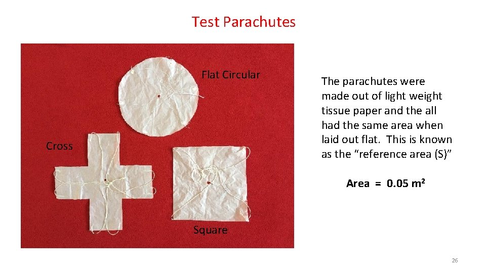 Test Parachutes Flat Circular Cross The parachutes were made out of light weight tissue