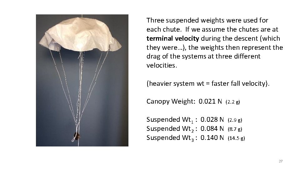 Three suspended weights were used for each chute. If we assume the chutes are